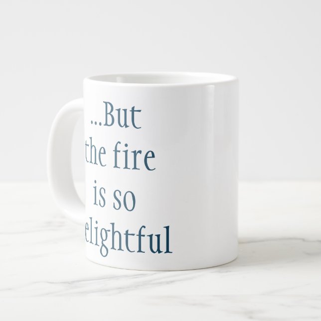 But the fire is so delightful large coffee mug (Front Left)