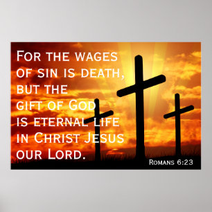 but the gift of God is eternal life Romans 6:23 Poster