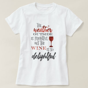But The Wine Is So Delightful Christmas T-Shirt