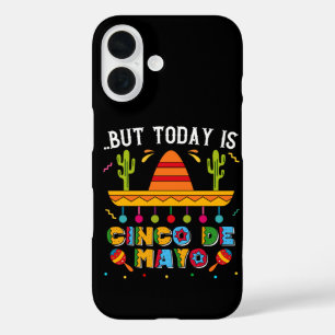 But Today Is Cinco De Mayo, Mexican Cactus Funny iPhone 16 Case