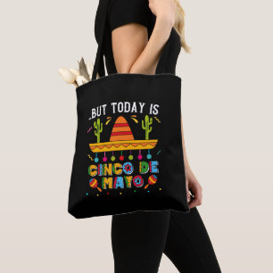 But Today Is Cinco De Mayo, Mexican Cactus Funny Tote Bag
