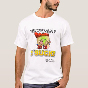 But... U SUCK T-Shirt