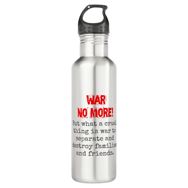 But What A Cruel Thing Is War - Anti-War Quote 710 Ml Water Bottle (Front)