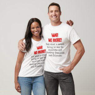 But What A Cruel Thing Is War - Anti-War Quote T-Shirt