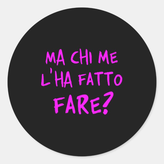 But Who Made Me Do It_ How To Complicate My Life.  Classic Round Sticker (Front)