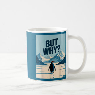 But Why Iconic Nihilist Penguin Design Coffee Mug