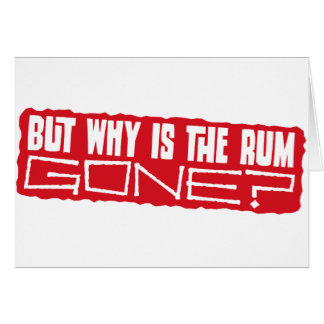 But why is the rum gone?
