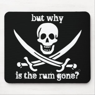 but why is the rum gone? mouse mat
