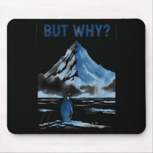 But why nihilist funny penguin snowy mountain meme mouse mat