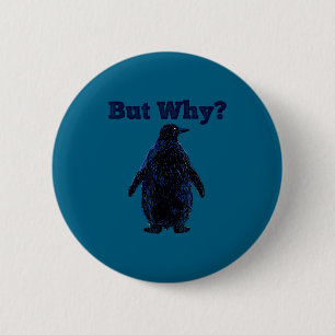 But why nihilist penguin, funny men women meme 6 cm round badge