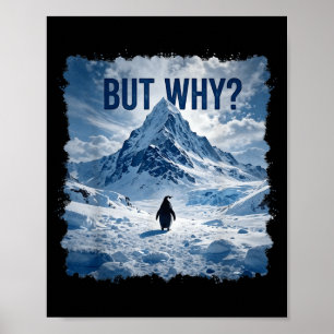 But Why Penguin Mountain Nihilist Penguin Walking Poster