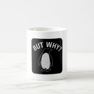 But Why? Penguin Protest Badge Coffee Mug