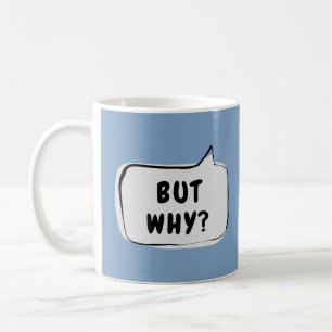 BUT WHY? Speech Bubble Coffee Mug