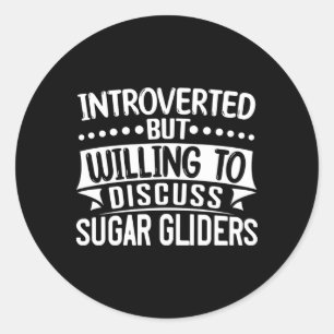 But Willing To Discuss Sugar Gliders Classic Round Sticker