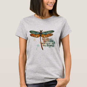 But Without The Dark We'd  Never See The Stars T-Shirt