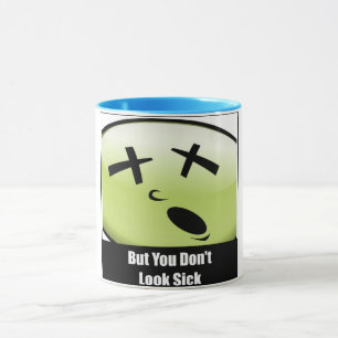 But You Don't Look Sick Coffee Mug
