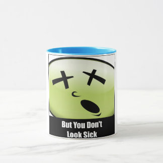 But You Don't Look Sick Coffee Mug