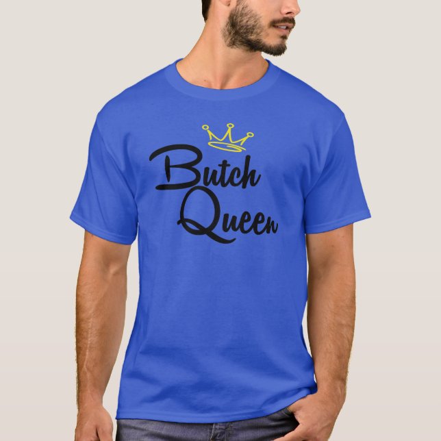 BUTCH QUEEN T-Shirt (Front)