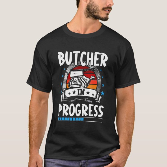 Butcher In Progress Trainee Student T-Shirt (Front)