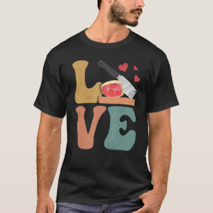 Butcher Meat Cleaver LOVE T-Shirt
