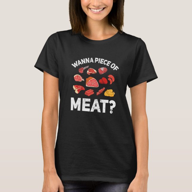Butcher Wanna Piece Of Meat Butchering T-Shirt (Front)