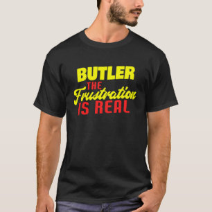 Butler The Frustration Is Real  Butler T-Shirt
