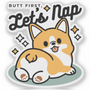 Butt First, Let's Nap – Cute Corgi Butt Cartoon