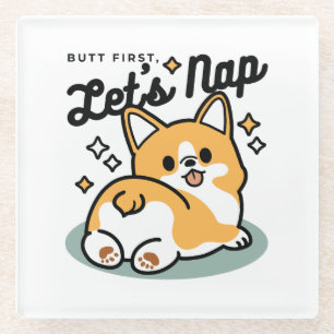 Butt First, Let's Nap – Cute Corgi Butt Cartoon Glass Coaster