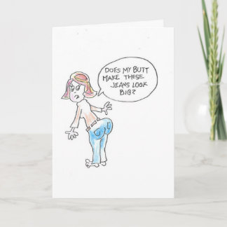 Butt look Big!  Folded Greeting Card