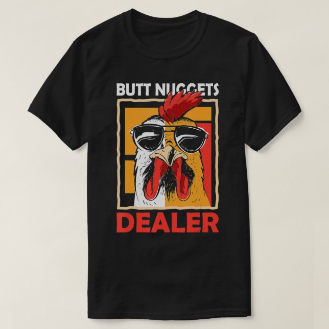 Butt Nuggets Dealer Chicken Sunglasses Farming  T-Shirt (Design Front)