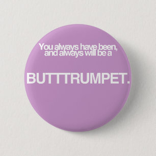 Butt Trumpet! 6 Cm Round Badge