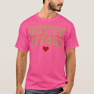 Butte Strong 	 Paradise California Camp Fire T-Shirt