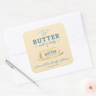 Butter Baby Shower Life is Butter With a Baby Square Sticker
