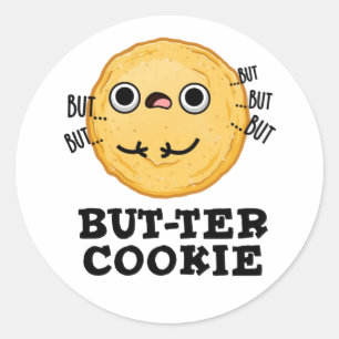 Butter Cookie Funny Food Pun  Classic Round Sticker