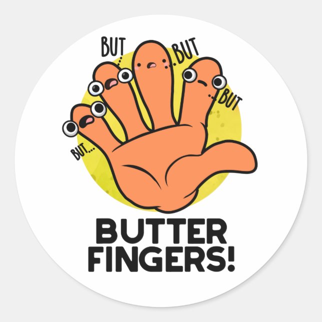 Butter Fingers Funny Anatomy Pun  Classic Round Sticker (Front)