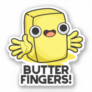 Butter Fingers Funny Butter Food Pun 