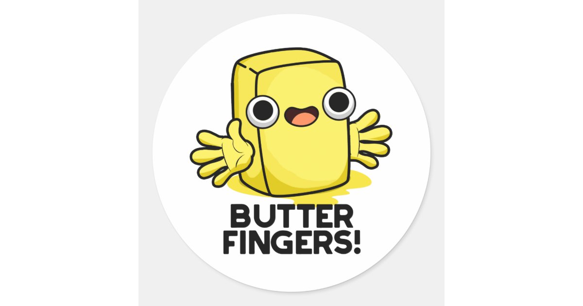 Butter Fingers Funny Butter Food Pun Classic Round Sticker Zazzle