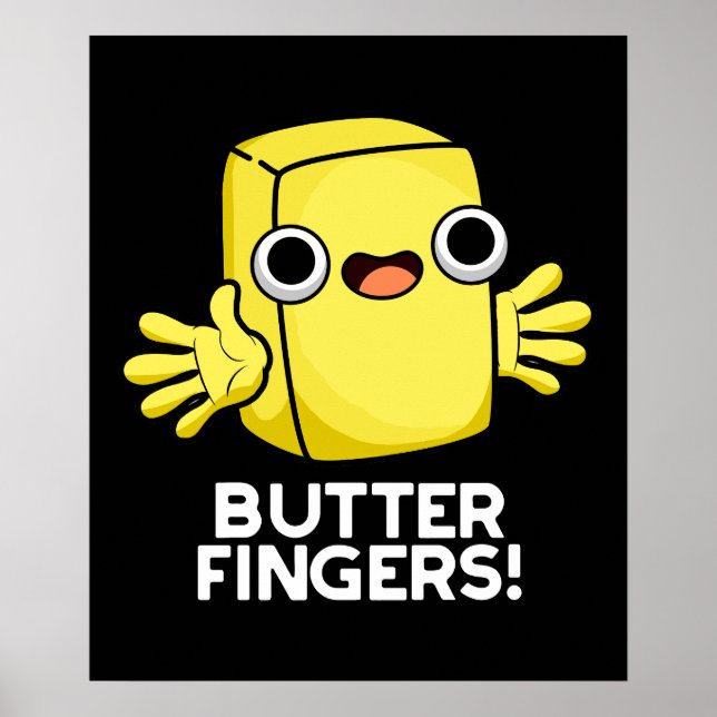 Butter Fingers Funny Butter Food Pun Dark BG Poster (Front)