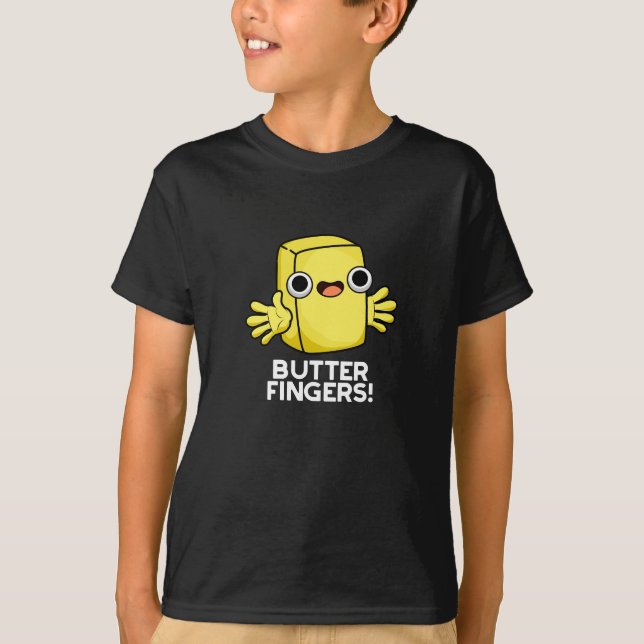 Butter Fingers Funny Butter Food Pun Dark BG T-Shirt (Front)