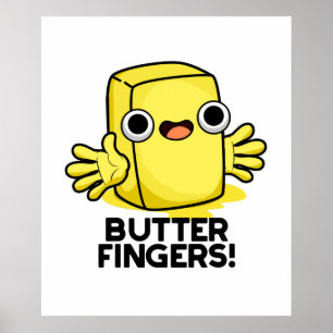 Butter Fingers Funny Butter Food Pun  Poster