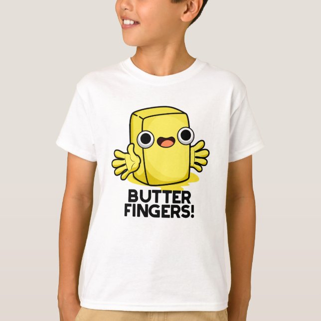 Butter Fingers Funny Butter Food Pun  T-Shirt (Front)