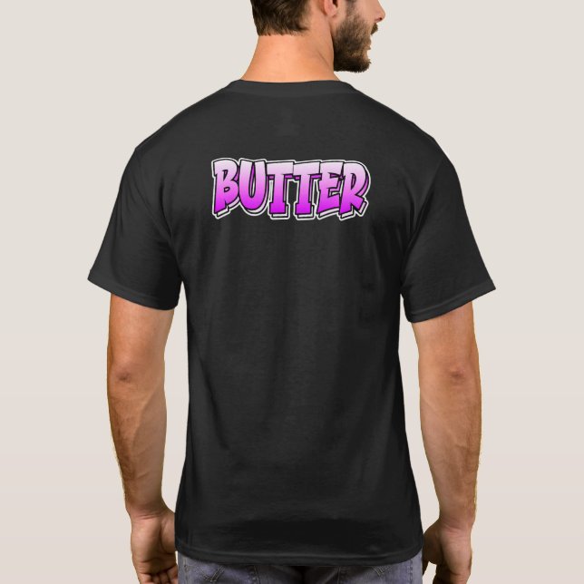 Butter Graffiti Style Design That Says Butter 2 T-Shirt (Back)