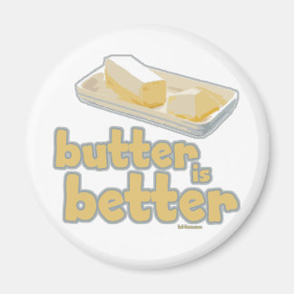 Butter is Better Magnet