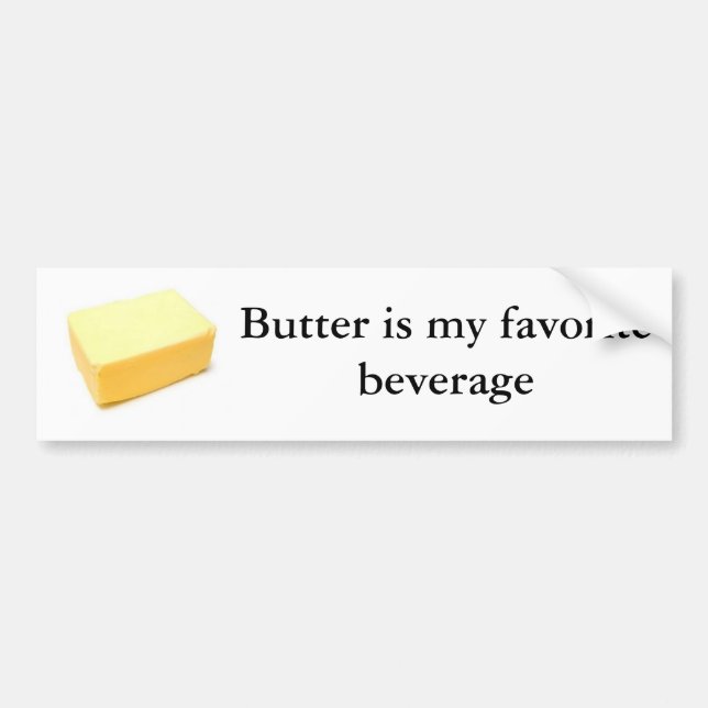 Butter is my favourite beverage bumper sticker (Front)