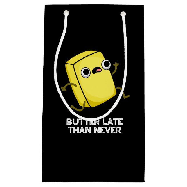 Butter Late Than Never Funny Food Pun Dark BG Small Gift Bag (Front)