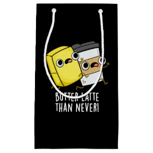 Butter Late Than Never Funny Food Pun Small Gift Bag