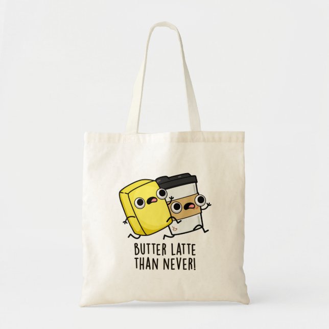 Butter Late Than Never Funny Food Pun  Tote Bag (Front)
