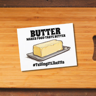 Butter makes food taste better TellingItLikeItIs Postcard