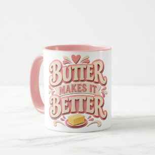 Butter Makes It Better Mug