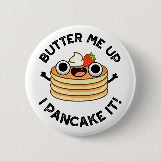 Butter Me Up I Pancake It Funny Food Pun  6 Cm Round Badge (Front)